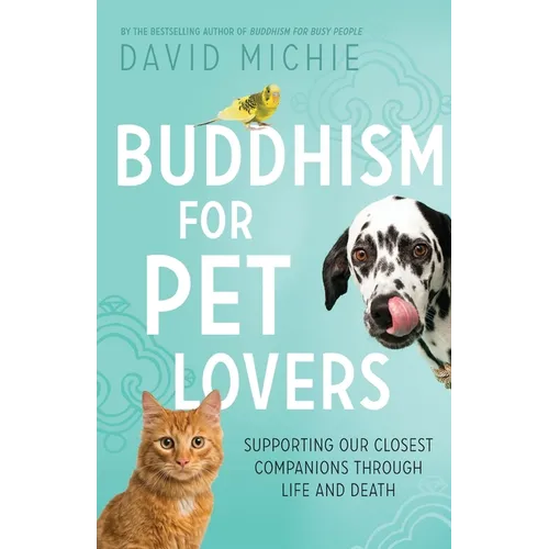 Buddhism for Pet Lovers: Supporting our Closest Companions through Life and Death - Paperback