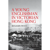 A Young Englishman in Victorian Hong Kong: The Diaries of Chaloner Alabaster, 1855-1856 - Paperback