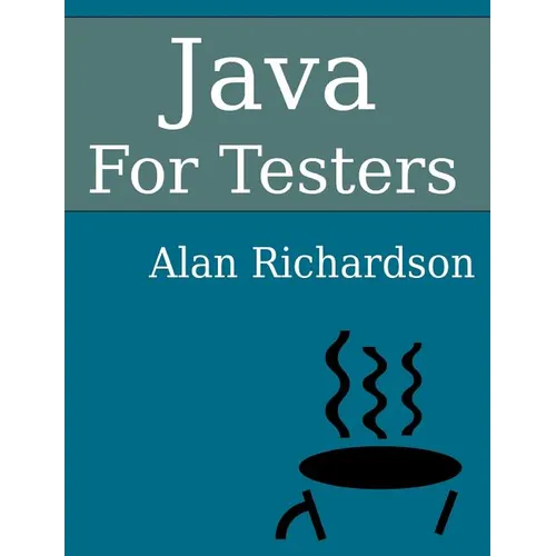 Java For Testers: Learn Java fundamentals fast - Paperback