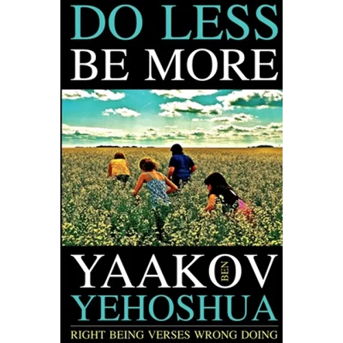 Do Less Be More: Right Being Verses Wrong Doing - Paperback
