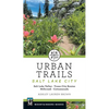 Urban Trails Salt Lake City: Salt Lake Valley * Trans-City Routes * Millcreek * Cottonwoods - Paperback