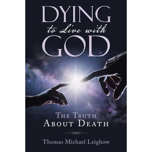 Dying to Live with God: The Truth About Death - Paperback