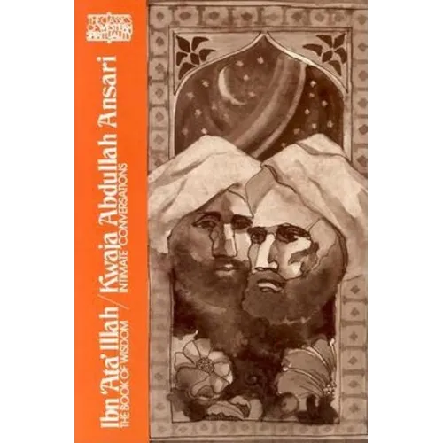 Ibn 'Ata' Illah/Kwaja Abdullah Ansari: The Book of Wisdom and Kwaja Abdullah Ansari, Intimate Conversations - Paperback