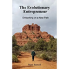The Evolutionary Entrepreneur: Embarking on a New Path - Paperback