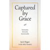 Captured by Grace: Intimately, Intensely, Intentionally - Hardcover