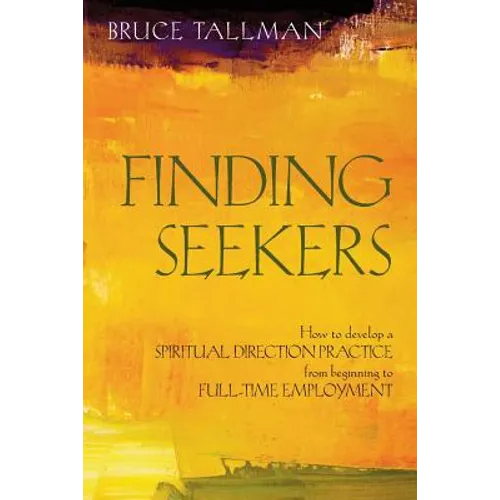 Finding Seekers: How to Develop a Spiritual Direction Practice from Beginning to Full-Time Employment - Paperback