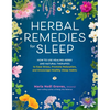 Herbal Remedies for Sleep: How to Use Healing Herbs and Natural Therapies to Ease Stress, Promote Relaxation, and Encourage Healthy Sleep Habits - Paperback