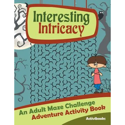 Interesting Intricacy: An Adult Maze Challenge Adventure Activity Book - Paperback