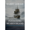 Possessing Meares Island: A Historian's Journey Into the Past of Clayoquot Sound - Hardcover
