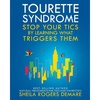 Tourette Syndrome: Stop Your Tics by Learning What Triggers Them - Paperback