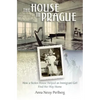The House in Prague: How a Stolen House Helped an Immigrant Girl Find Her Way Home - Paperback