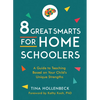 8 Great Smarts for Homeschoolers: A Guide to Teaching Based on Your Child's Unique Strengths - Paperback