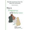 This is Pregnancy and Baby Loss: Real-life experiences from the baby loss community - Paperback