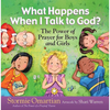 What Happens When I Talk to God?: The Power of Prayer for Boys and Girls - Hardcover