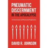 Pneumatic Discernment in the Apocalypse: An Intertextual and Pentecostal Exploration - Paperback