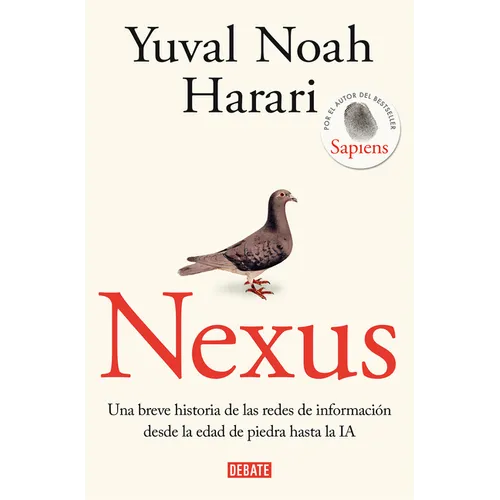 Nexus: Una Breve Historia de Las Redes de Información Desde La Edad de Piedra Hasta La Ia / Nexus: A Brief History of Information Networks from the St - Paperback