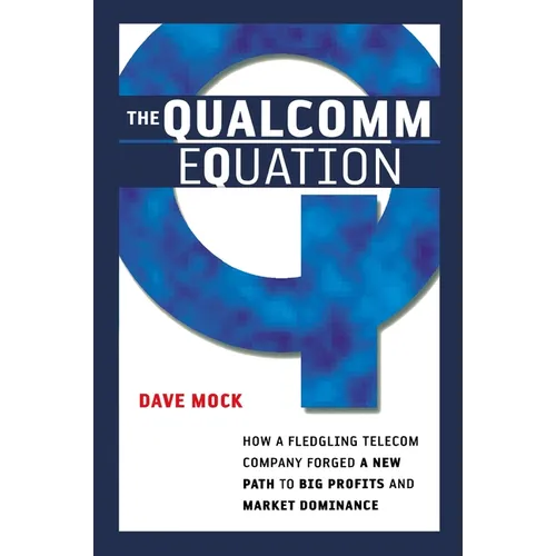 The Qualcomm Equation: How a Fledgling Telecom Company Forged a New Path to Big Profits and Market Dominance - Paperback