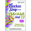 Chicken Soup for the Teenage Soul IV: Stories of Life, Love and Learning - Paperback