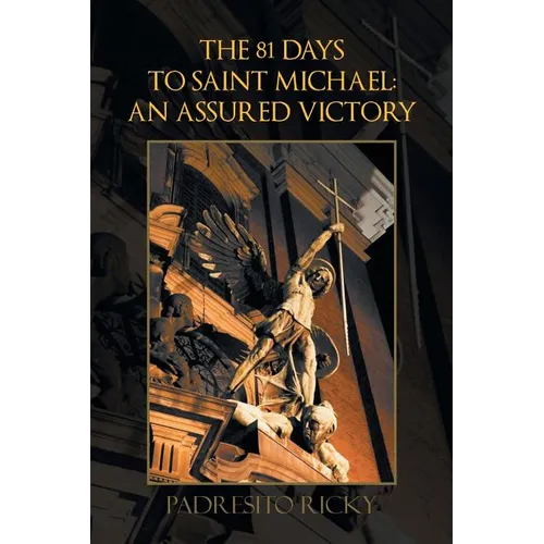 The 81 Days to Saint Michael: an Assured Victory: An Assured Victory - Paperback