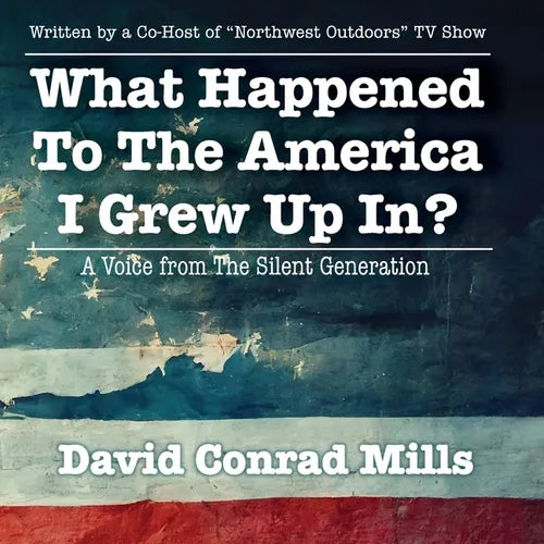 What Happened To The America I Grew Up In?: A Voice from The Silent Generation - Paperback