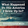 What Happened To The America I Grew Up In?: A Voice from The Silent Generation - Paperback