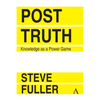 Post-Truth: Knowledge as a Power Game - Paperback