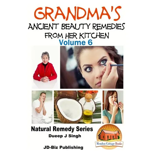 Grandma's Ancient Beauty Remedies From Her Kitchen - Paperback
