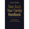 Take Back Your Family Handbook: A 52-Week Game Plan to Create a Flourishing Family - The Perfect Father's Day Gift for Christian Dads - Hardcover