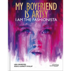 My Boyfriend Is Artsy, I Am the Fashionista - Hardcover