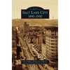 Salt Lake City: 1890-1930 - Hardcover