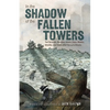 In the Shadow of the Fallen Towers: The Seconds, Minutes, Hours, Days, Weeks, Months, and Years After the 9/11 Attacks: A Graphic Novel - Paperback