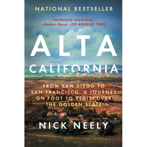 Alta California: From San Diego to San Francisco, a Journey on Foot to Rediscover the Golden State - Paperback
