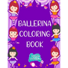Ballerina Coloring Book: A fun Ballerina coloring book for toddlers and little girls Ballet coloring pages - Paperback