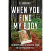 When You Find My Body: The Disappearance of Geraldine Largay on the Appalachian Trail - Hardcover