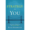 Strategy for You: Building a Bridge to the Life You Want - Hardcover