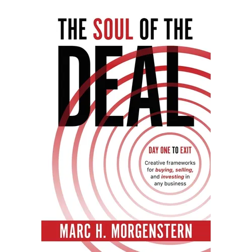 The Soul of the Deal: Creative Frameworks for Buying, Selling, and Investing in Any Business - Hardcover