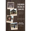 Children Belong in Families, Second Edition: A Remarkable Journey Towards Global Change - Hardcover