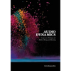 Audio Dynamics: Compression Techniques for Modern Mixing and Mastering - Paperback