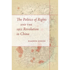 The Politics of Rights and the 1911 Revolution in China - Paperback