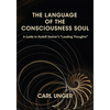 The Language of the Consciousness Soul: A Guide to Rudolf Steiner's "Leading Thoughts" - Paperback