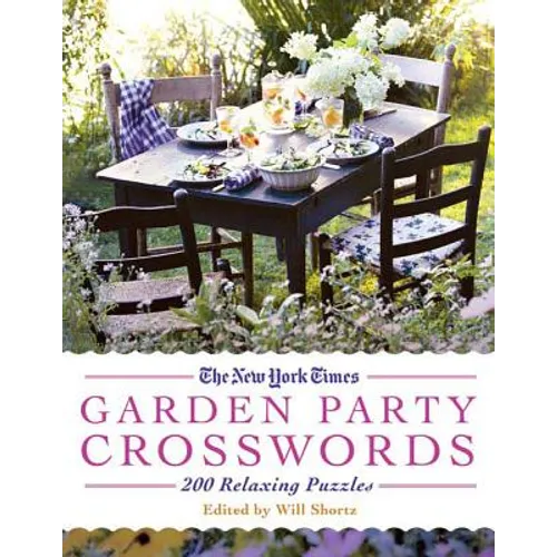 The New York Times Garden Party Crossword Puzzles: 200 Relaxing Puzzles - Paperback
