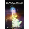 The American Millennial Attraction to Socialism: Comparing the Economies of Chinese Communism, Crony Corporate Capitalism, European Crony Socialism, a - Paperback
