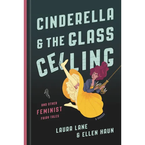 Cinderella and the Glass Ceiling: And Other Feminist Fairy Tales - Hardcover