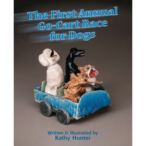 The First Annual G-Cart Race for Dogs: A Funny Rhyming Picture Book for Dog Lovers and Young Readers - Paperback