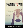 Training to Win: A Spiritual Guide to Victorious Living - Paperback