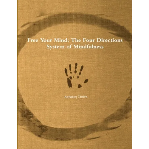 Free Your Mind: The Four Directions System of Mindfulness - Paperback