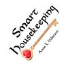 Smart Housekeeping: The No-Nonsense Guide to Decluttering, Organizing, and Cleaning Your Home, or Keys to Making Your Home Suit Yourself with No Help - Paperback