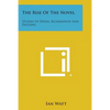 The Rise of the Novel: Studies in Defoe, Richardson and Fielding - Paperback