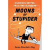 Moons of Stupider: Hilarious Gaffes, Fails, and Blunders - Paperback