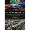 Global Esports: Transformation of Cultural Perceptions of Competitive Gaming - Paperback